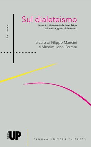 Sul dialeteismo. Lezioni padovane di Graham Priest ed altri saggi sul dialeteismo