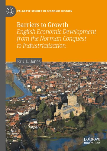 Barriers to Growth: English Economic Development from the Norman Conquest to Industrialisation