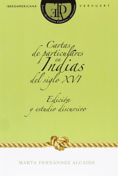 Cartas de particulares en Indias del siglo XVI. Edición y estudio discursivo