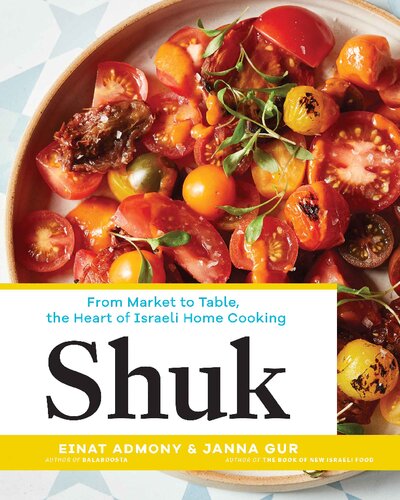 Shuk : from market to table, the heart of Israeli home cooking