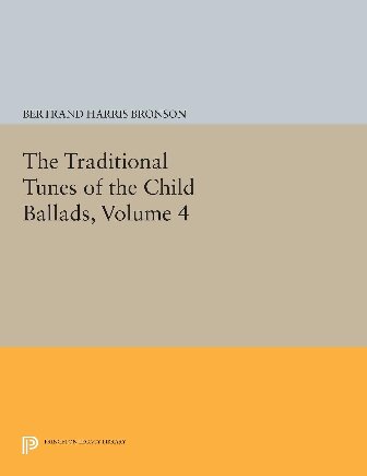 The Traditional Tunes of the Child Ballads, Volume 4 (Nos. 245-299)