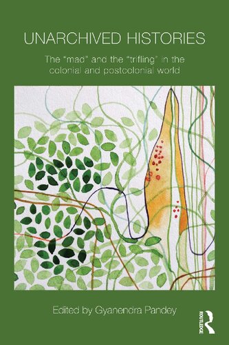 Unarchived Histories: The "mad" and the "trifling" in the Colonial and Postcolonial World