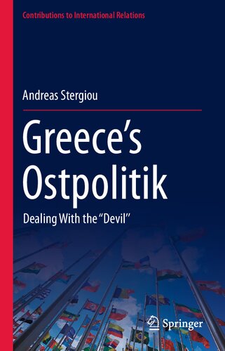 Greece’s Ostpolitik: Dealing With the ‘‘Devil’’ (Contributions to International Relations)