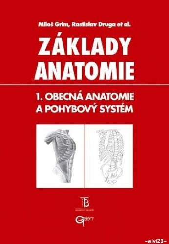 Základy anatomie. 1, Obecná anatomie a pohybový systém