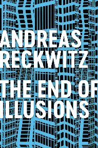 The End of Illusions: Politics, Economy, and Culture in Late Modernity