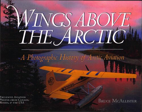 Wings Above the Arctic: A Photographic History of Arctic Aviation
