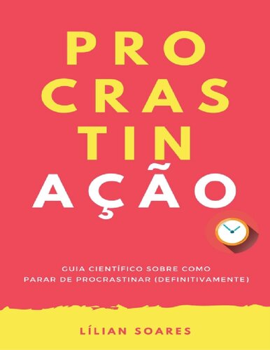 PROCRASTINAÇÃO: Guia científico sobre como parar de procrastinar (definitivamente)