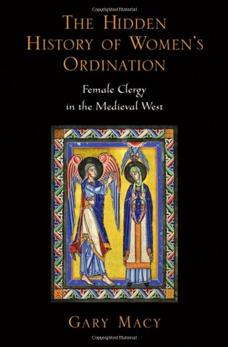 The Hidden History of Women's Ordination: Female Clergy in the Medieval West