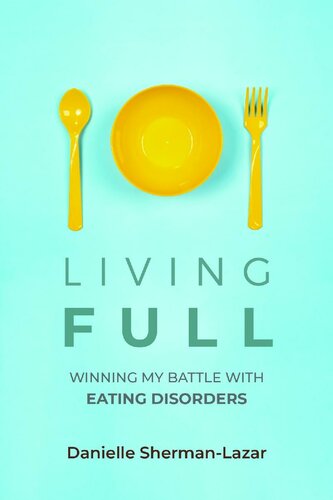 Living Full: Winning My Battle with Eating Disorders