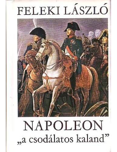 Napoleon „a csodálatos kaland” II.