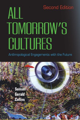 All Tomorrow’s Cultures: Anthropological Engagements with the Future