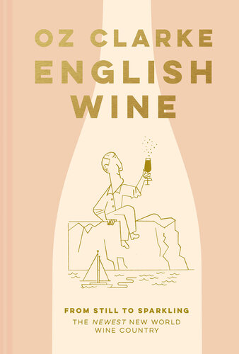 English wine : from still to sparkling : the newest new world wine country