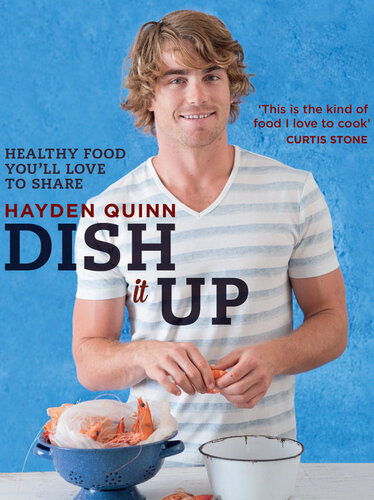 Dish It Up: Fresh, Healthy Food You'll Love to Cook and Share