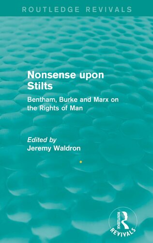 Nonsense Upon Stilts: Bentham, Burke and Marx on the Rights of Man