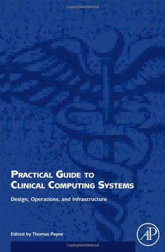 Practical Guide to Clinical Computing Systems: Design, Operations, and Infrastructure