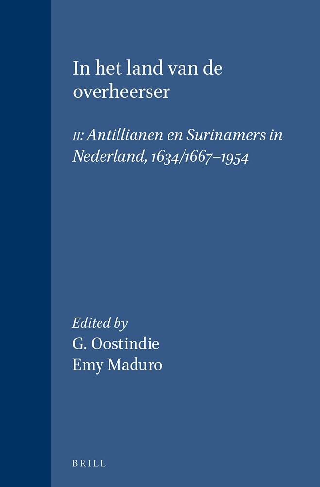 In het land van de overheerser II: Antillianen en Surinamers in Nederland, 1634/1667-1954