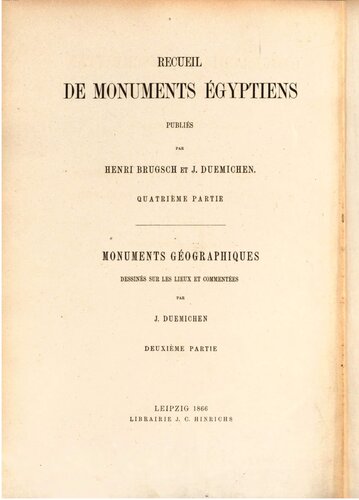 Geographische Inschriften altägyptischer Denkmäler nebst einem Anhange enthaltend die im Tempel von Edfu aufgefundenen Rezepte