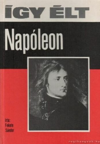 Így élt Napóleon