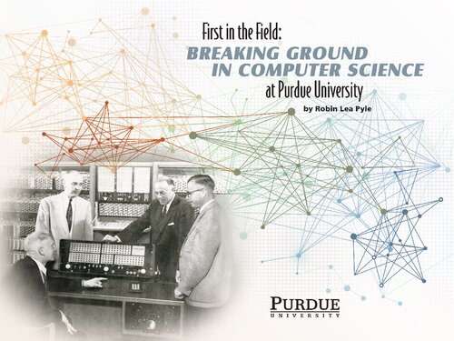 First in the Field: Breaking Ground in Computer Science at Purdue University