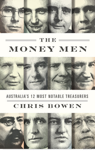 The Money Men Australia's Twelve Most Notable Treasurers