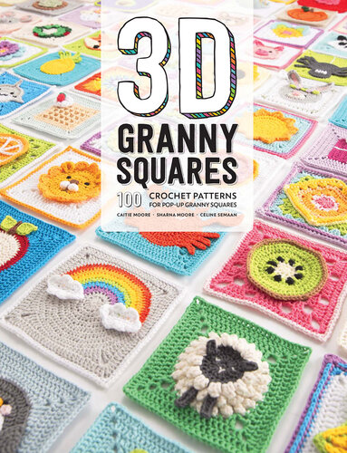 3D Granny Squares 100 Crochet Patterns for Pop-Up Granny Squares.
