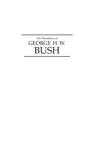 The Presidency of George H. W. Bush: Second Edition, Revised