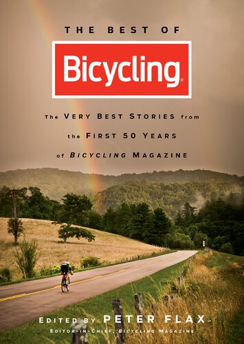 The best of bicycling : the very best stories from the first 50 years of Bicycling Magazine