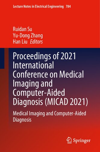 Proceedings of 2021 International Conference on Medical Imaging and Computer-Aided Diagnosis (MICAD 2021): Medical Imaging and Computer-Aided ... Notes in Electrical Engineering, 784)