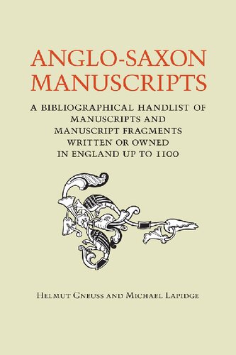 Anglo-Saxon Manuscripts: A Bibliographical Handlist of Manuscripts and Manuscript Fragments Written or Owned in England up to 1100