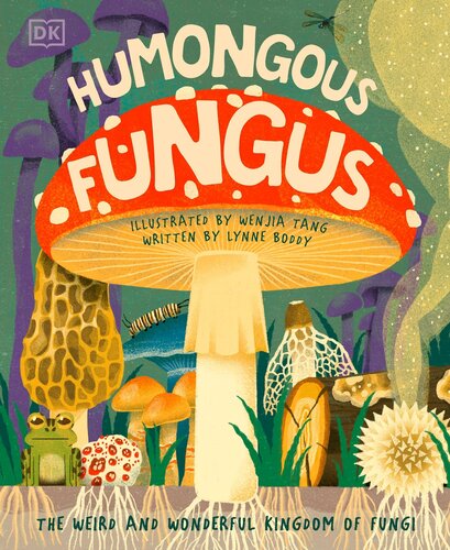 Humongous Fungus: The weird and wonderful Kingdom of Fungi