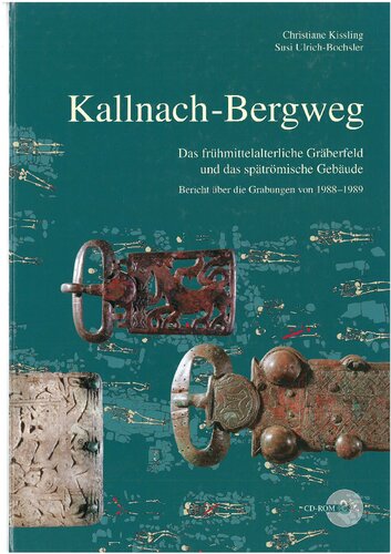 Kallnach-Bergweg: Das frühmittelalterliche Gräberfeld und das spätrömische Gebäude. Bericht über die Grabungen von 1988-1989