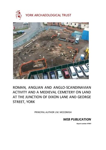 Roman, Anglian and Anglo-Scandinavian Activity and a Medieval Cemetery on Land at the Junction of Dixon Lane and George Street