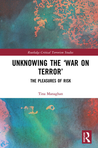 Unknowing the ‘War on Terror’ (Routledge Critical Terrorism Studies)