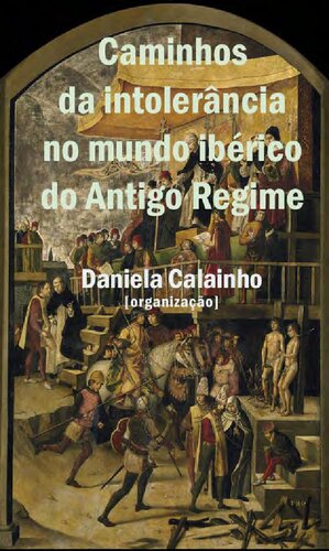 Caminhos da intolerância no mundo ibérico do Antigo Regime