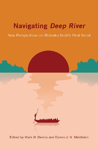 Navigating Deep River: New Perspectives on Shusaku Endo's Final Novel