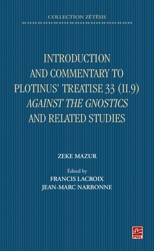 Introduction and Commentary to Plotinus' Treatise 33 (II 9) Against the Gnostics and related studies