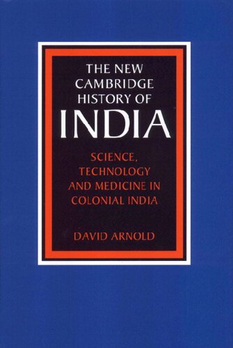 THE NEW CAMBRIDGE HISTORY OF INDIA : Science, Technology and Medicine in Colonial India