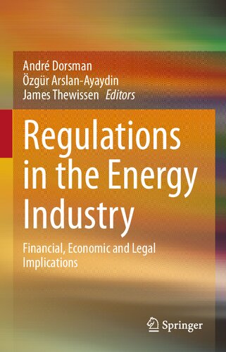 Regulations in the Energy Industry : Financial, Economic and Legal Implications