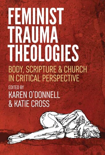 Feminist Trauma Theologies: Body, Scripture & Church in Critical Perspective
