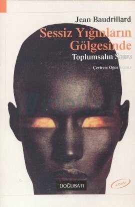 Sessiz Yığınların Gölgesinde ya da Toplumsalın Sonu