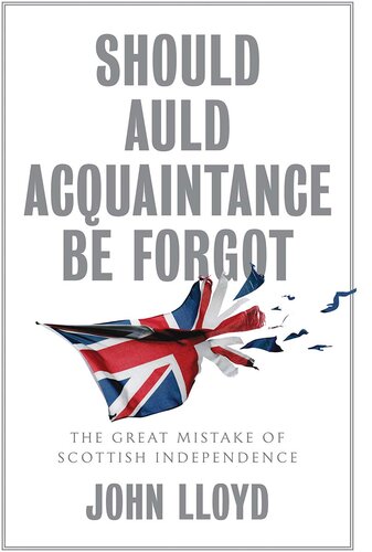 Should Auld Acquaintance Be Forgot: The Great Mistake of Scottish Independence
