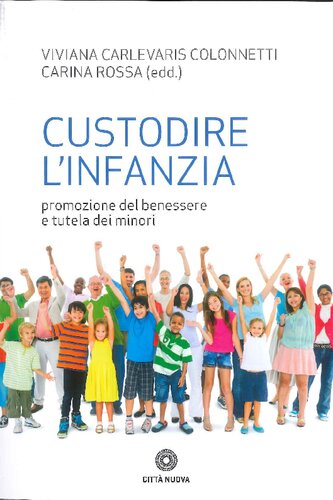 Custodire l'infanzia. Promozione del benessere e tutela dei minori