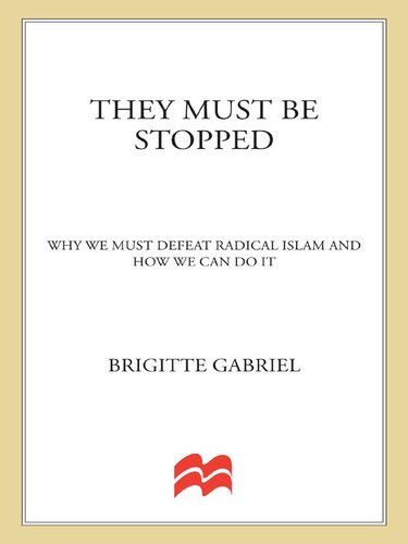 They Must Be Stopped: Why We Must Defeat Radical Islam and How We Can Do It