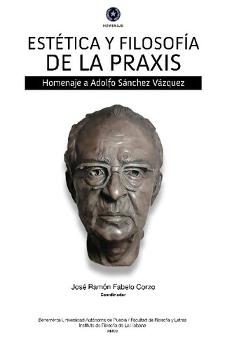 Estética y filosofía de la praxis. Homenaje a Adolfo Sánchez Vázquez