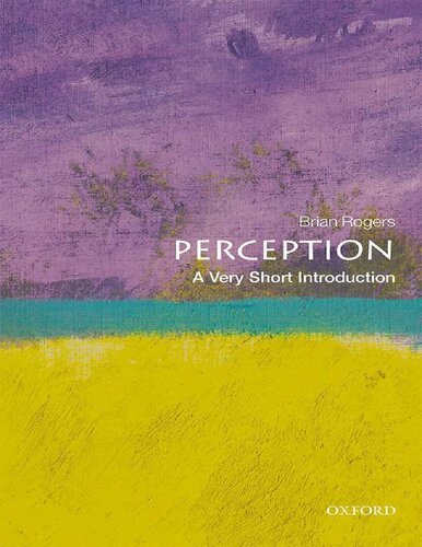 Perception: A Very Short Introduction (Very Short Introductions)