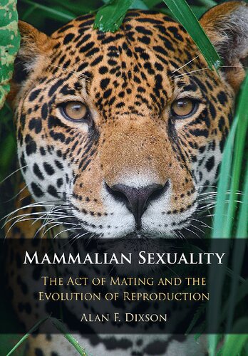 Mammalian Sexuality: The Act of Mating and the Evolution of Reproduction