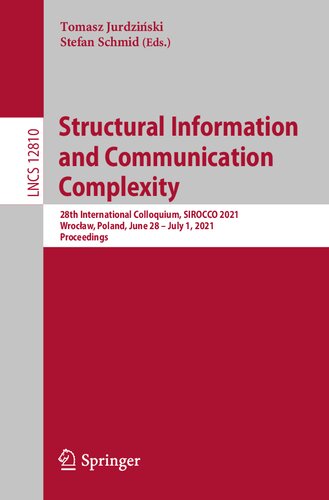 Structural Information and Communication Complexity. 28th International Colloquium, SIROCCO 2021 Wrocław, Poland, June 28 – July 1, 2021 Proceedings