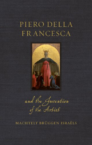 Piero della Francesca and the Invention of the Artist