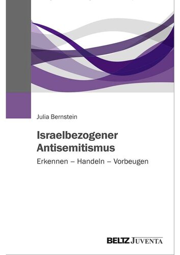 Israelbezogener Antisemitismus. Erkennen – Handeln – Vorbeugen