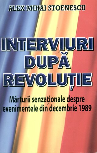 Interviuri după revoluţie - mărturii senzaţionale despre evenimentele din decembrie 1989